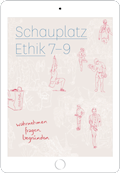 Schauplatz Ethik 7–9 Kommentar digital für Einzelp