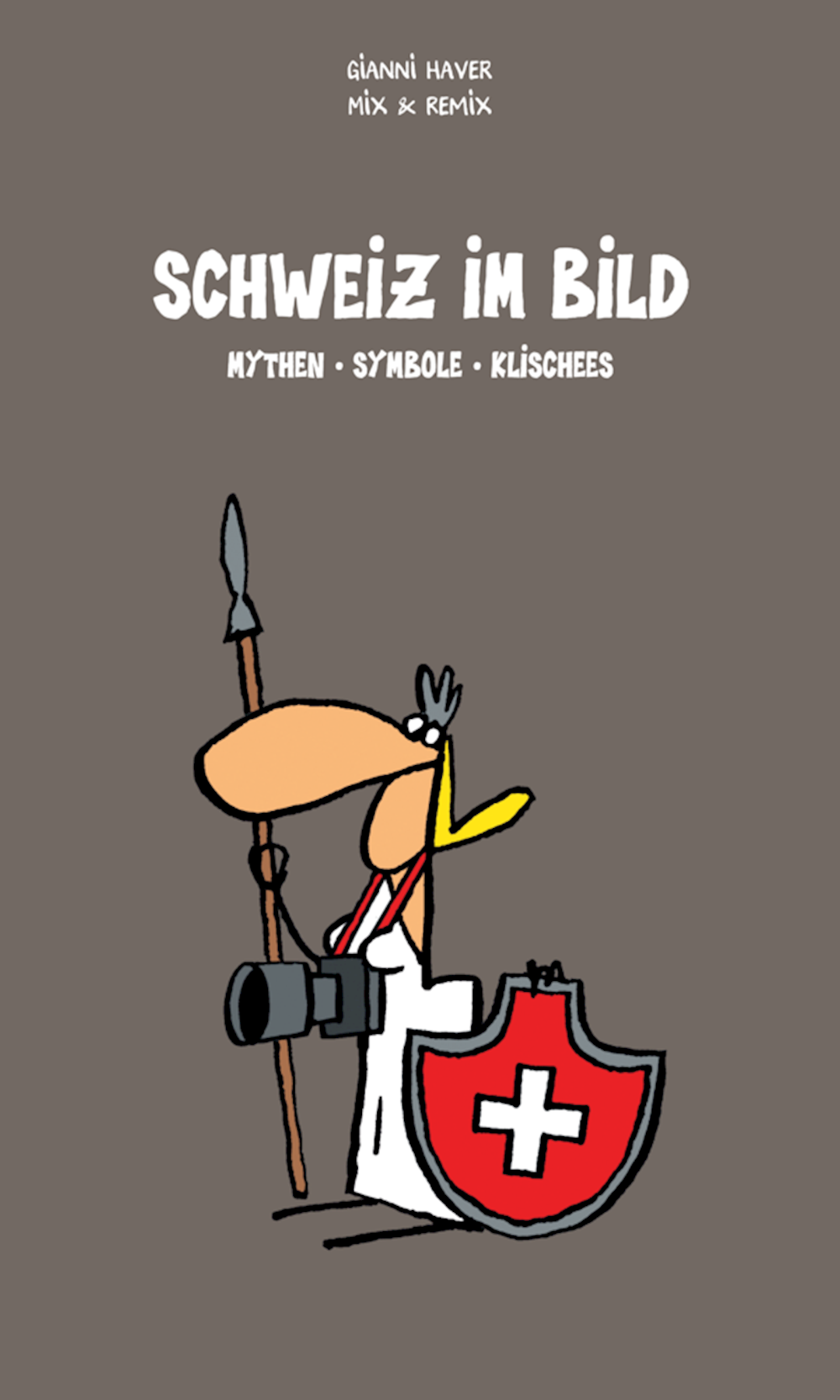 Kompaktwissen mit Humor Schweiz im Bild Mythen – S