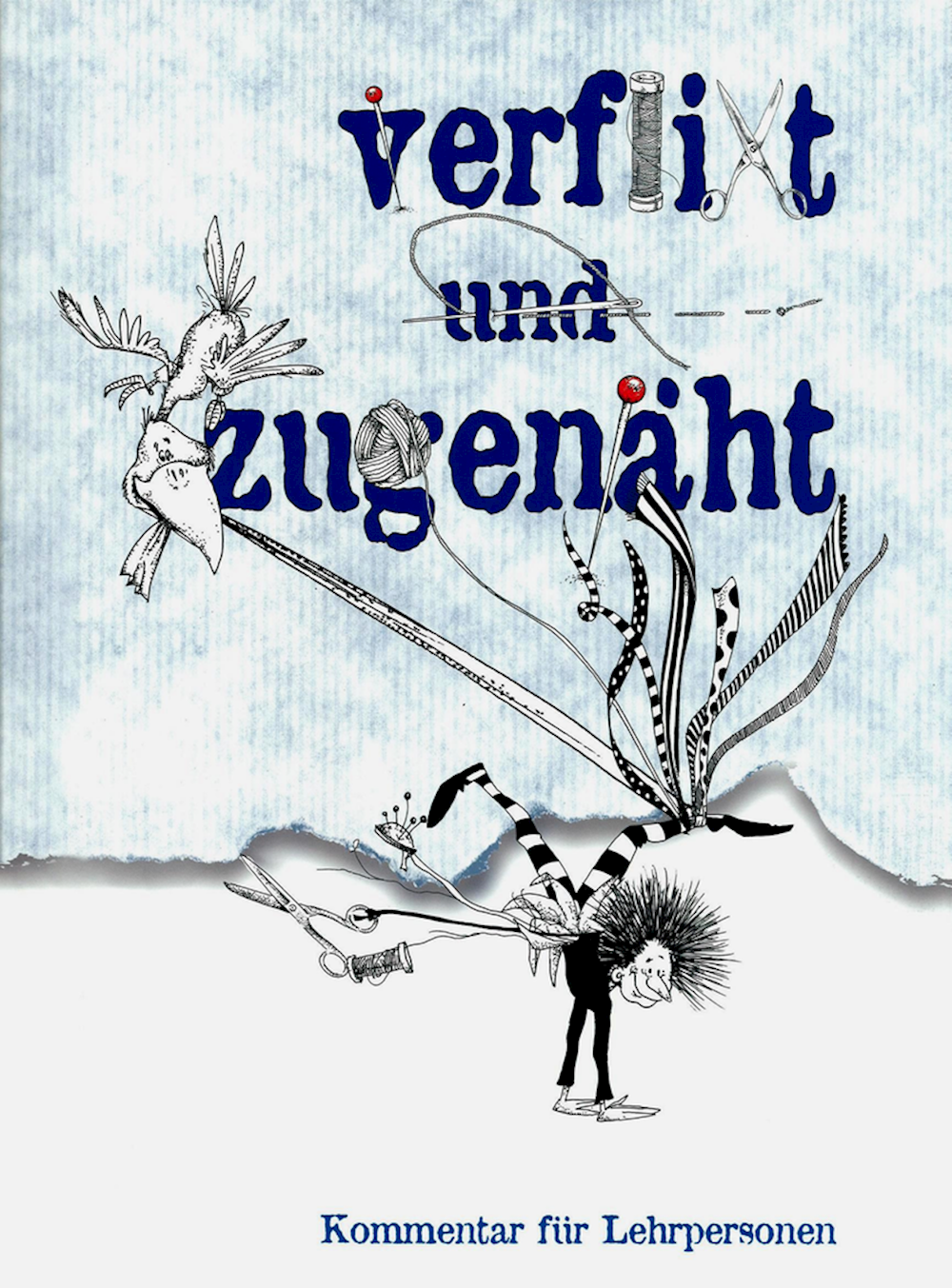 verflixt und zugenäht Kommentar für Lehrpersonen